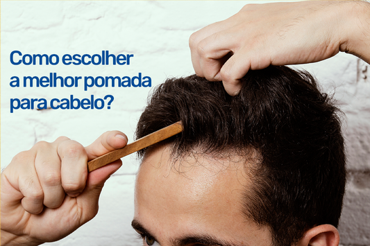 Como escolher a melhor pomada para cabelo masculino